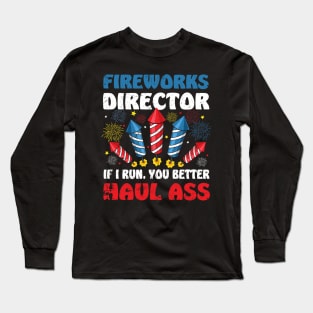 Fireworks Director If I Run We All Run - Funny 4th Of July Long Sleeve T-Shirt